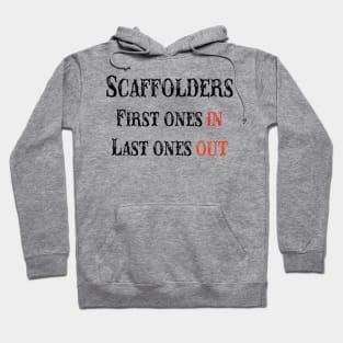 Scaffolders First Ones In/Last Ones out Hoodie